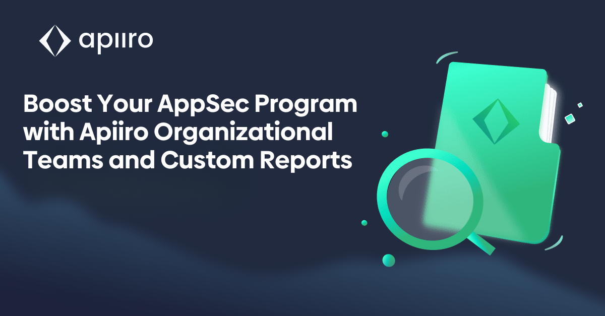 Aligning Teams, Managing Risks: Boost Your AppSec Program with Apiiro Organizational Teams & Custom Reports